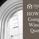 HOW TO Compare Window Quotes